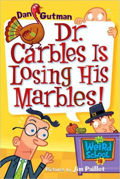 Dr. Carbles Is Losing His Marbles! (My Weird School Series #19)