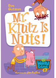 Mr. Klutz Is Nuts! (My Weird School Series #2)