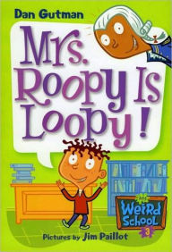 Title: Mrs. Roopy Is Loopy! (My Weird School Series #3), Author: Dan Gutman