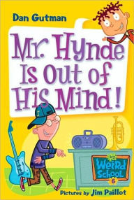 Title: Mr. Hynde Is out of His Mind! (My Weird School Series #6), Author: Dan Gutman