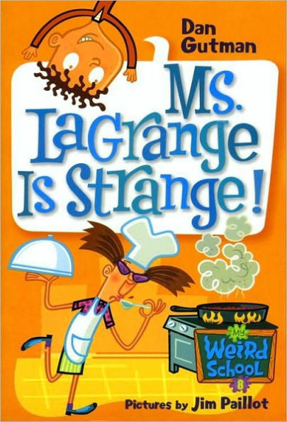 Ms. LaGrange Is Strange! (My Weird School Series #8)