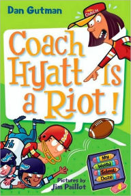 Title: Coach Hyatt Is a Riot! (My Weird School Daze Series #4), Author: Dan Gutman