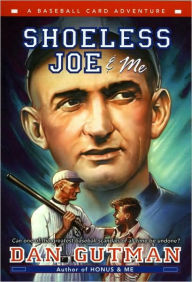 Title: Shoeless Joe and Me (Baseball Card Adventure Series), Author: Dan Gutman