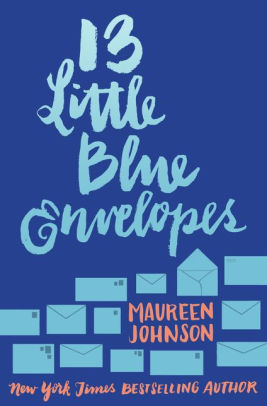 Title: 13 Little Blue Envelopes, Author: Maureen Johnson