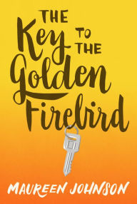 Title: The Key to the Golden Firebird, Author: Maureen Johnson