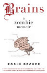 Alternative view 1 of Brains: A Zombie Memoir