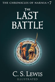 Title: The Last Battle (Chronicles of Narnia Series #7), Author: C. S. Lewis