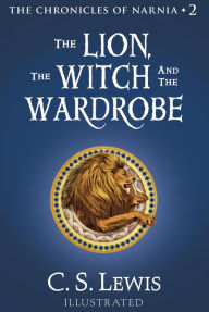 Title: The Lion, the Witch and the Wardrobe (Chronicles of Narnia Series #2), Author: C. S. Lewis