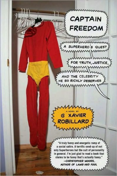 Captain Freedom: A Superhero's Quest for Truth, Justice, and the Celebrity He So Richly Deserves