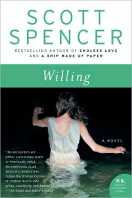 Title: Willing: A Novel, Author: Scott Spencer