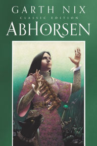 Title: Abhorsen (Abhorsen Series #3), Author: Garth Nix