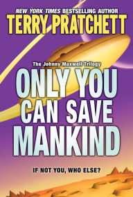 Title: Only You Can Save Mankind (Johnny Maxwell Trilogy #1), Author: Terry Pratchett
