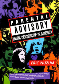 Title: Parental Advisory: Music Censorship in America, Author: Eric D. Nuzum