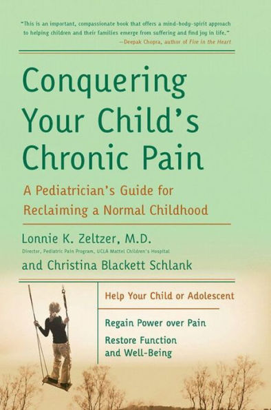 Conquering Your Child's Chronic Pain: A Pediatrician's Guide for Reclaiming a Normal Childhood