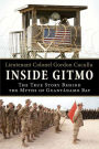 Inside Gitmo: The True Story Behind the Myths of Guantanamo Bay