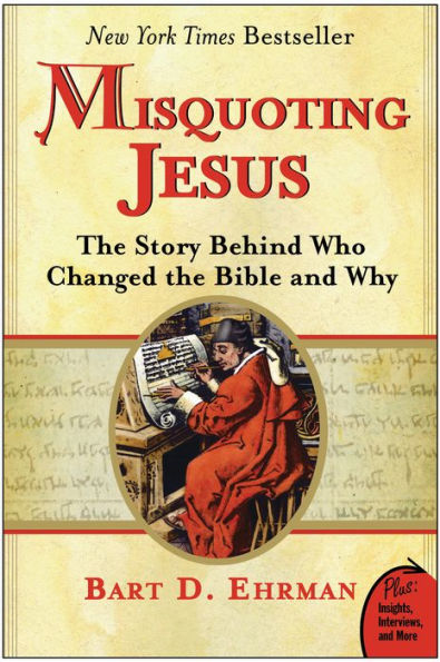 Misquoting Jesus: The Story Behind Who Changed the Bible and Why