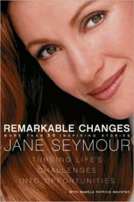 Title: Remarkable Changes: Turning Life's Challenges into Opportunities, Author: Jane Seymour