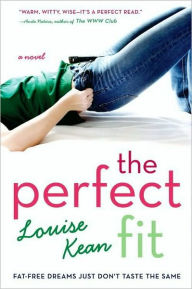 Title: The Perfect Fit: Fat-Free Dreams Just Don't Taste the Same, Author: Louise Kean