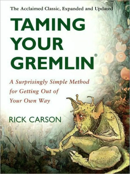 Taming Your Gremlin (Revised Edition): A Surprisingly Simple Method for Getting Out of Your Own Way