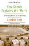 Alternative view 1 of How Soccer Explains the World: An Unlikely Theory of Globalization