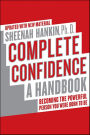 Complete Confidence: A Handbook: Becoming the Powerful Person You Were Born to Be