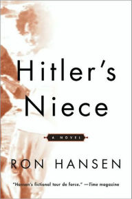 Title: Hitler's Niece: A Novel, Author: Ron Hansen
