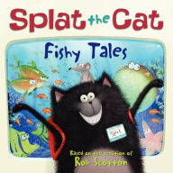 Title: Fishy Tales (Splat the Cat Series), Author: Rob Scotton