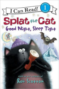 Title: Splat the Cat: Good Night, Sleep Tight (I Can Read Series Level 1), Author: Rob Scotton