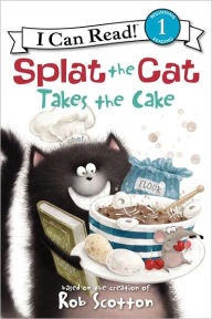 Title: Splat the Cat Takes the Cake, Author: Rob Scotton