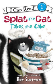 Title: Splat the Cat Takes the Cake, Author: Rob Scotton