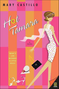 Title: Hot Tamara: A Novel, Author: Mary Castillo