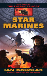 Title: Star Marines (Legacy Trilogy Series #3), Author: Ian Douglas