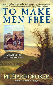 Title: To Make Men Free, Author: Richard Croker