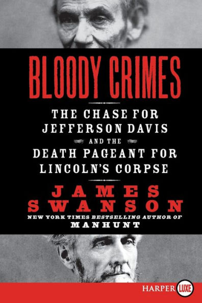 Bloody Crimes: The Chase for Jefferson Davis and the Death Pageant for Lincoln's Corpse