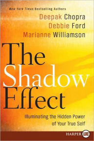 Title: The Shadow Effect: Illuminating the Hidden Power of Your True Self, Author: Deepak Chopra