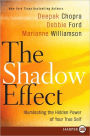 The Shadow Effect: Illuminating the Hidden Power of Your True Self