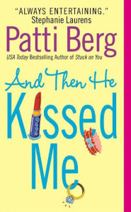 Title: And Then He Kissed Me, Author: Patti Berg