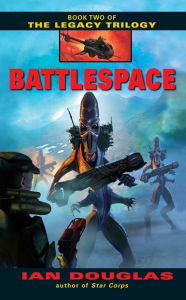 Title: Battlespace (Legacy Trilogy #2), Author: Ian Douglas