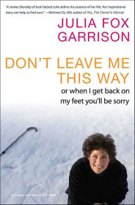 Title: Don't Leave Me This Way: Or When I Get Back on My Feet You'll Be Sorry, Author: Julia Fox Garrison