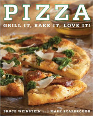 Title: Pizza: Grill It, Bake It, Love It!, Author: Bruce Weinstein