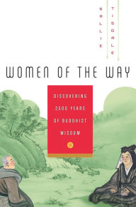 Title: Women of the Way: Discovering 2,500 Years of Buddhist Wisdom, Author: Sallie Tisdale
