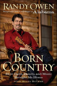 Title: Born Country: How Faith, Family, and Music Brought Me Home, Author: Randy Owen