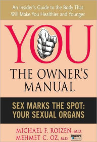 Title: Sex Marks the Spot: Your Sexual Organs, Author: Mehmet C. Oz