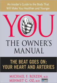 Title: The Beat Goes On: Your Heart and Arteries, Author: Mehmet C. Oz M.D.