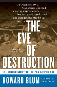 Title: The Eve of Destruction: The Untold Story of the Yom Kippur War, Author: Howard Blum