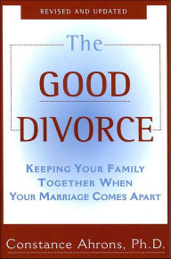 Title: The Good Divorce, Author: Constance Ahrons