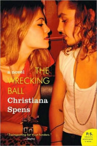 Title: The Wrecking Ball: A Novel, Author: Christiana Spens
