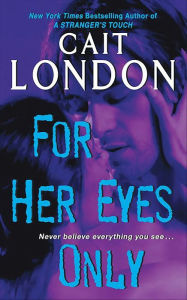 Title: For Her Eyes Only, Author: Cait London