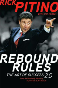 Title: Rebound Rules: The Art of Success 2.0, Author: Rick Pitino