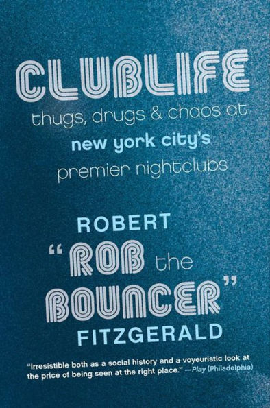 Clublife: Thugs, Drugs, and Chaos at New York City's Premier Nightclubs